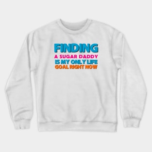 Funny saying about sugar daddy Crewneck Sweatshirt